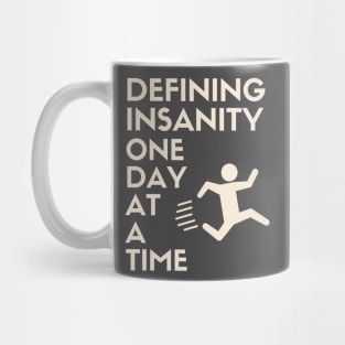 Defining Insanity One Day At A Time Mug